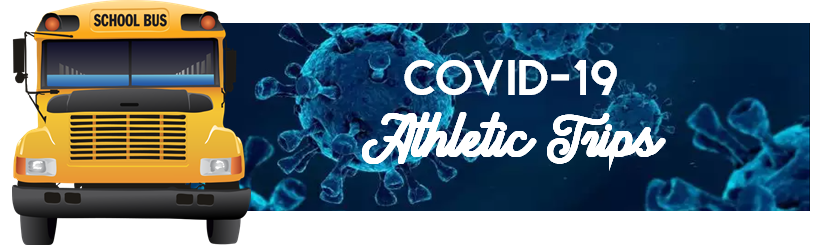 Covid 19 and Athletic Trips